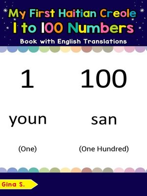 cover image of My First Haitian Creole 1 to 100 Numbers Book with English Translations